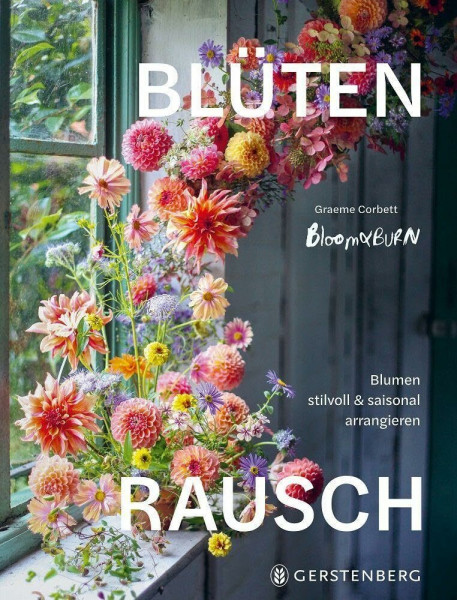 Blütenrausch: Blumen stilvoll & saisonal arrangieren