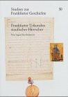 Frankfurter Urkunden staufischer Herrscher: Im Auftrag der Gesellschaft für Frankfurter Geschichte e.V. in Verbindung mit der Frankfurter Historischen Kommission (Studien zur Frankfurter Geschichte)