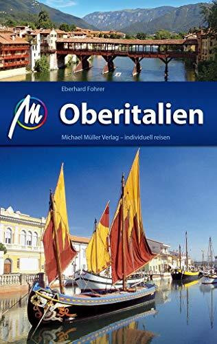 Oberitalien Reiseführer Michael Müller Verlag: Individuell reisen mit vielen praktischen Tipps (MM-Reisen)