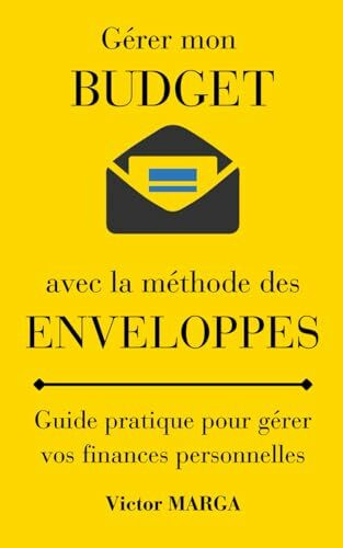 Mon Budget: Avec la méthode des enveloppes ! (Comment améliorer ses revenus et son épargne !, Band 4)