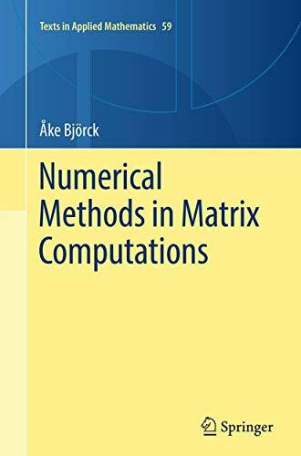 Numerical Methods in Matrix Computations (Texts in Applied Mathematics, 59, Band 59)