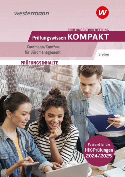 Prüfungsvorbereitung Prüfungswissen KOMPAKT - Kaufmann/Kauffrau für Büromanagement (Prüfungswissen kompakt: Kaufmann/Kauffrau für Büromanagement - ... Abschlussprüfung Teil 1 und Teil 2)
