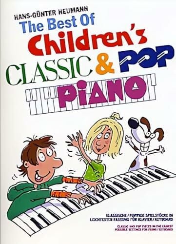 The Best Of Children’s Classic & Pop Piano Hans-Günter Heumann | Easy Piano Songbook | Kinder Klassik und Pop Klavier Noten für Anfänger Schüler & ... in leichtester Fassung für Klavier/keyboard