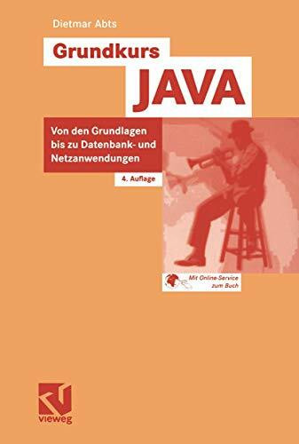 Grundkurs JAVA: Von den Grundlagen bis zu Datenbank- und Netzanwendungen