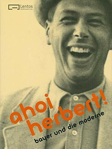 ahoi herbert! Herbert Bayer und die Moderne