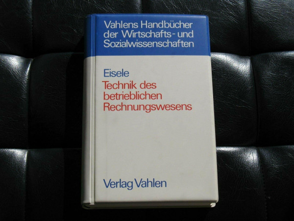 Technik des betrieblichen Rechnungswesens. Buchführung, Kostenrechnung, Sonderbilanzen