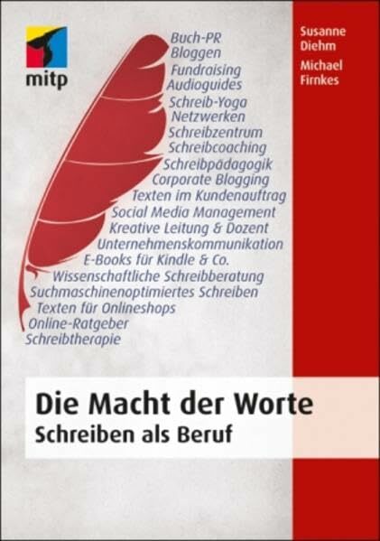 Die Macht der Worte: Schreiben als Beruf (mitp Business) Die Macht der Worte: Schreiben als Beruf (mitp Business)