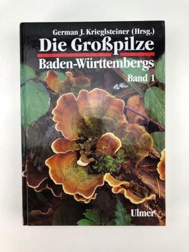 Die Grosspilze Baden-Württembergs: Die Großpilze Baden-Württembergs, Bd.1, Allgemeiner Teil: Allgemeiner Teil. Spezieller Teil: Ständerpilze: Gallert-, Rinden-, Stachel- und Porenpilze