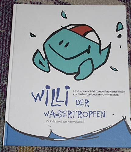 Willi der Wassertropfen - die Reise durch den Wasserkreislauf: Liedertheater Eddi Zauberfinger. Lieder-Lesebuch