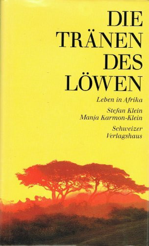 Die Tränen des Löwen. Leben in Afrika