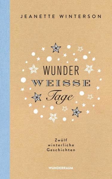Wunderweiße Tage. Zwölf winterliche Geschichten