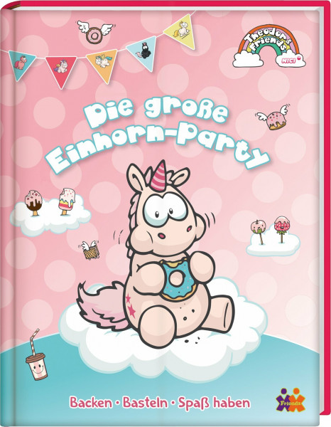 Theodor & Friends Das große Einhorn Backen und Partybuch: Backen - Basteln - Spaß haben
