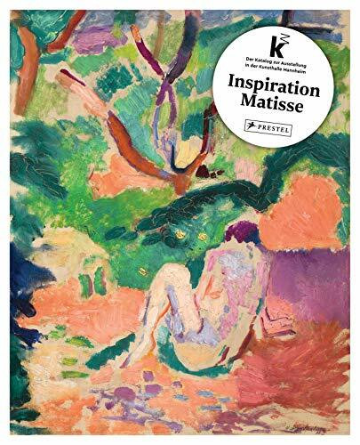 Inspiration Matisse: Katalog zur Ausstellung in der Kunsthalle Mannheim