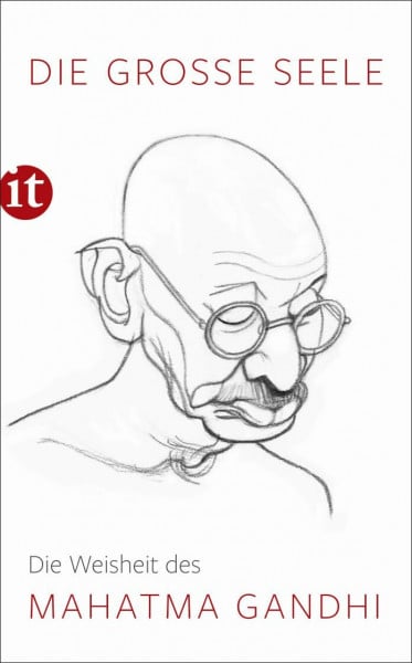 Die große Seele – Die Weisheit des Mahatma Gandhi (insel taschenbuch)