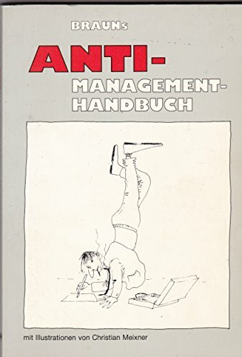 Brauns Anti - Management - Handbuch