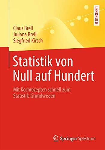 Statistik von Null auf Hundert: Mit Kochrezepten schnell zum Statistik-Grundwissen (Springer-Lehrbuch)