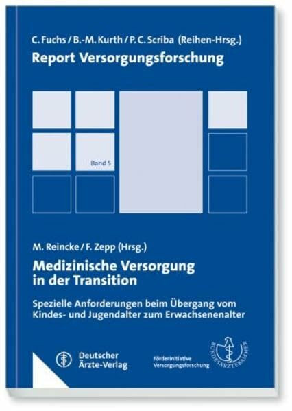 Medizinische Versorgung in der Transition: Spezielle Anforderungen beim Übergang vom Kindes- und Jugendalter zum Erwachsenenalter (Report Versorgungsforschung)