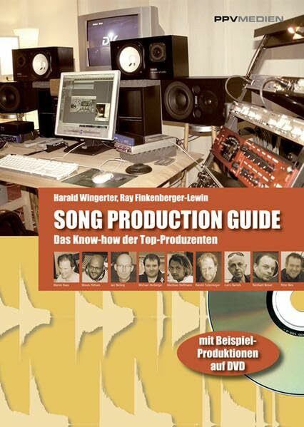 Song Production Guide: Komponieren und produzieren im virtuellen Studio. Das Know-how der Top-Produzenten