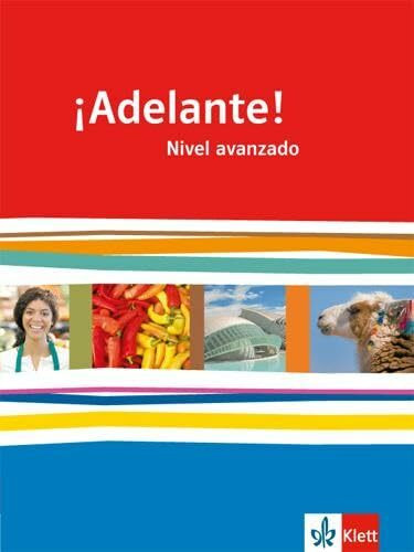 ¡Adelante! Nivel avanzado: Schulbuch 3. Lernjahr: Spanisch als neu einsetzende Fremdsprache an berufsbildenden Schulen und Gymnasien (¡Adelante! ... Oberstufe. Allgemeine Ausgabe ab 2010)