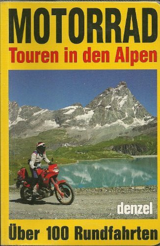 Motorrad-Touren in den Alpen: Ein Reich illustrierter Führer durch die gesamten Ost- und Westalpen für Lenker von Enduros und Strassenmotorrädern (Freizeit aktiv)