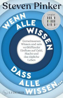 Wenn alle wissen, dass alle wissen...: Gemeinsames Wissen und sein verblüffender Einfluss auf Geld, Macht und das tägliche Leben Wenn alle wissen, dass alle wissen...: Gemeinsames Wissen und sein verblüffender Einfluss auf Geld, Macht und das tägliche Leben