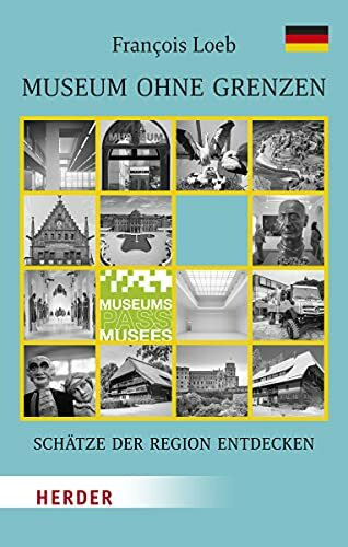 Museum ohne Grenzen: Schätze der Region entdecken - Band 1: Deutschland