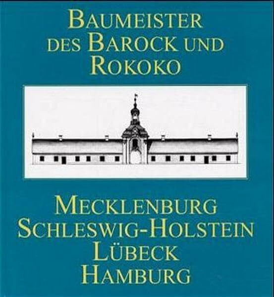 Baumeister des Barock und Rokoko, In Mecklenburg, Schleswig-Holstein, Lübeck, Hamburg