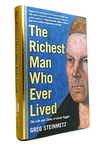 The Richest Man Who Ever Lived: The Life and Times of Jacob Fugger