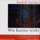 Wie Karma wirkt: Ein Aufsatz und fünf Fragenbeantwortungen (Rudolf Steiner Hörbuchedition)