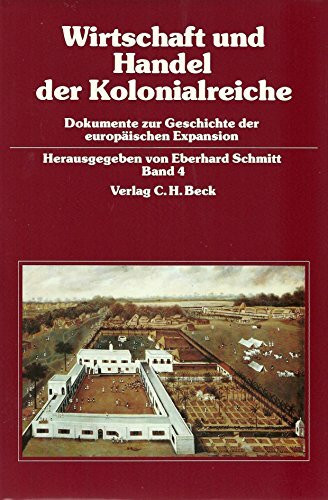 Dokumente zur Geschichte der europäischen Expansion, 7 Bde., Bd.4, Wirtschaft und Handel der Kolonialreiche