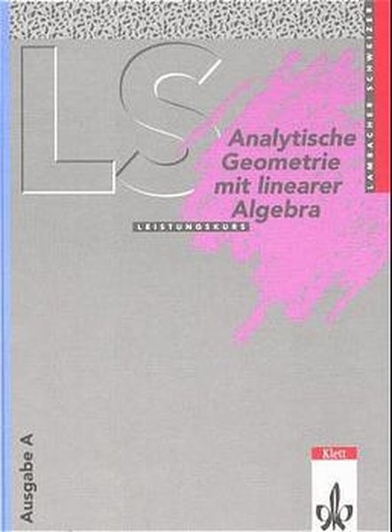 Lambacher Schweizer: Analytische Geometrie mit linearer Algebra Leistungskurs