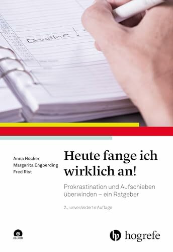 Heute fange ich wirklich an!: Prokrastination und Aufschieben überwinden - ein Ratgeber