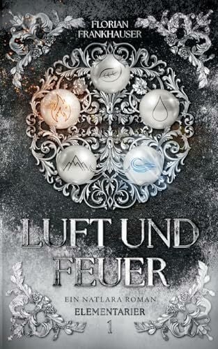 Luft und Feuer: Ein Natlara Roman (Elementarier)