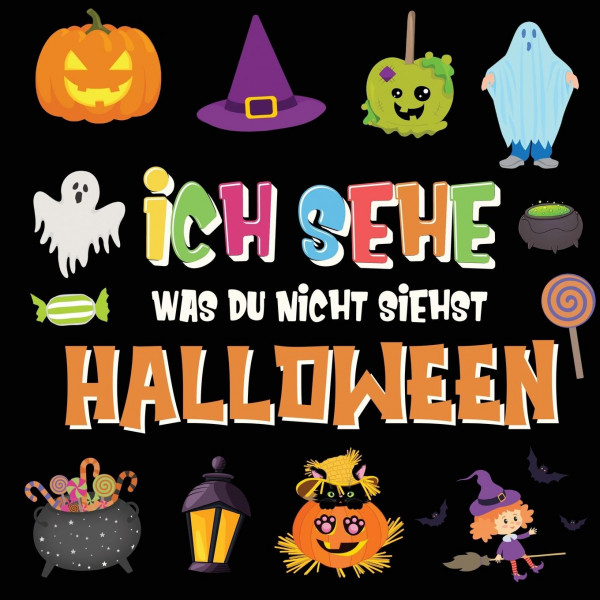 Ich sehe was du nicht siehst - Halloween: Ein lustiges Suchspiel für 2-4 jährige Kinder! Buntes Alph