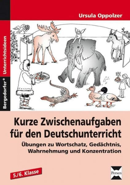 Kurze Zwischenaufgaben für den Deutschunterricht: Übungen zu Wortschatz, Gedächtnis, Wahrnehmung und Konzentration (5. und 6. Klasse)