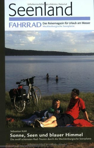 Sonne, Seen und blauer Himmel : Die zwölf schönsten Rad-Touren durch die Mecklenburgische Seenplatte (Seenland Fahrrad – Das Reisemagazin für Urlaub am Wasser)