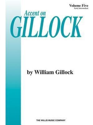 Accent on Gillock Volume 5: Early Intermediate Level