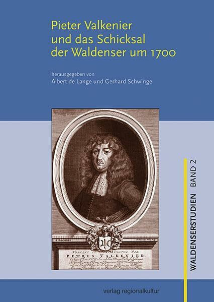 Pieter Valkenier und das Schicksal der Waldenser um 1700 (Waldenserstudien)