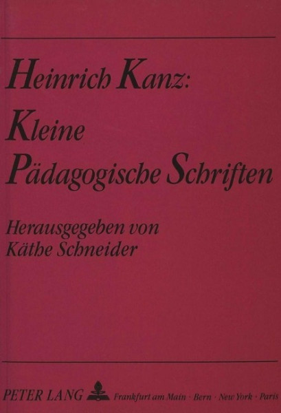 Heinrich Kanz: Kleine pädagogische Schriften
