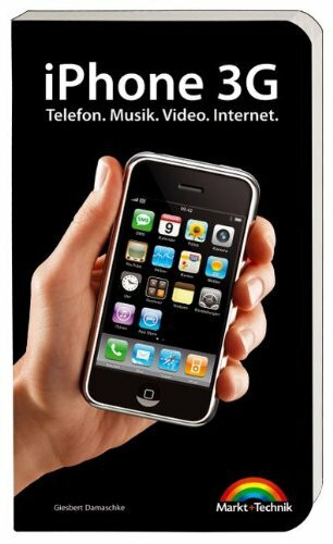 iPhone 3G - Das Buch zum Kult-Gadget!: Telefon. Musik. Video. Internet. (Macintosh Bücher)