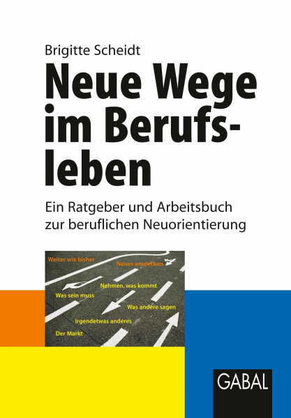 Neue Wege im Berufsleben: Ein Ratgeber und Arbeitsbuch zur beruflichen Neuorientierung (Whitebooks)