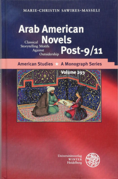Arab American Novels Post-9/11: Classical Storytelling Motifs Against Outsidership (American Studies: A Monograph Series, Band 293)