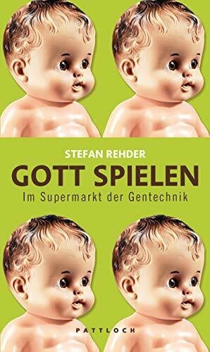 Gott spielen: Im Supermarkt der Gentechnik