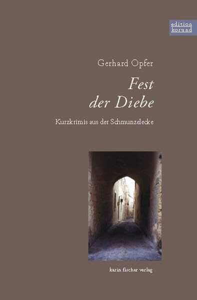Fest der Diebe: Kurzkrimis aus der Schmunzelecke (Edition korund)