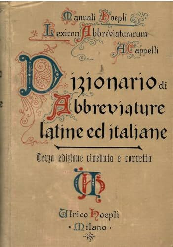 Dizionario di abbreviature latine ed italiane: Lexicon Abbreviaturarum (Storia, filosofia e religione)