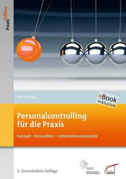 Personalcontrolling für die Praxis: Konzepte - Kennzahlen - Unternehmensbeispiele: Konzepte - Kennzahlen - Unternehmensbeispiele. E-Book inklusive. ... Zugangscode im Buch (DGFP PraxisEdition)