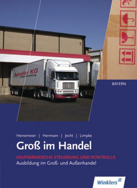 Ausbildung im Gross- und Aussenhandel nach Lernfeldern - Ausgabe Bayern: Groß im Handel - Ausgabe für Bayern: Kaufmännische Steuerung und Kontrolle - Lernfelder 4, 8 und 11: Schülerband
