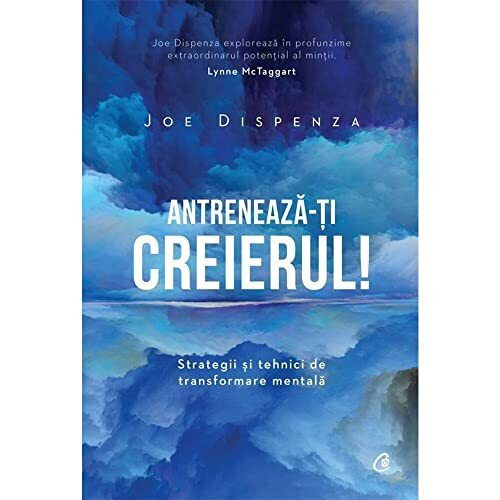 Antreneaza-ti creierul! Strategii si tehnici de transformare mentala