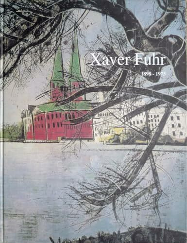 Xaver Fuhr (1898-1973) - Retrospektive der Gemälde. 13. Dezember 1998 bis 7. Februar 1999, Museen der Stadt Regensburg - Städtische Galerie