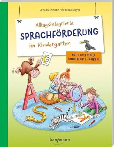 Alltagsintegrierte Sprachförderung im Kindergarten: Neue Ideen für Kinder ab 2 Jahren (PraxisIdeen für Kindergarten und Kita)